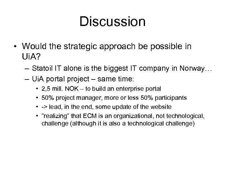 Discussion • Would the strategic approach be possible in Ui. A? – Statoil IT