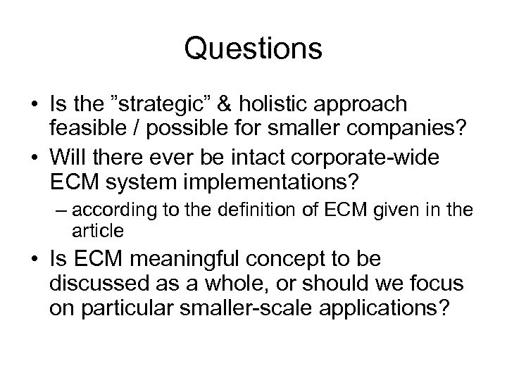 Questions • Is the ”strategic” & holistic approach feasible / possible for smaller companies?
