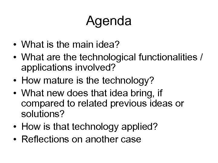 Agenda • What is the main idea? • What are the technological functionalities /