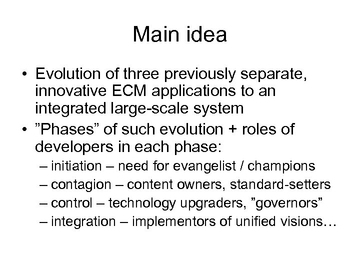 Main idea • Evolution of three previously separate, innovative ECM applications to an integrated