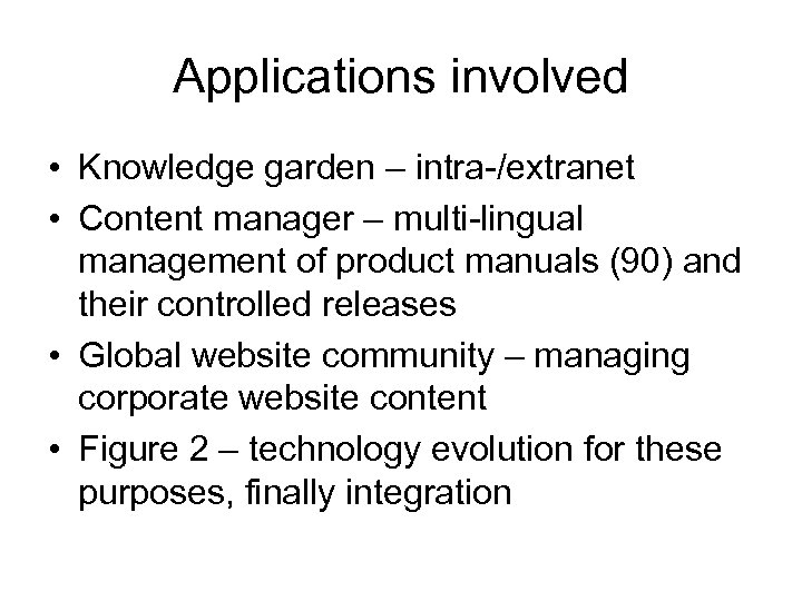 Applications involved • Knowledge garden – intra-/extranet • Content manager – multi-lingual management of