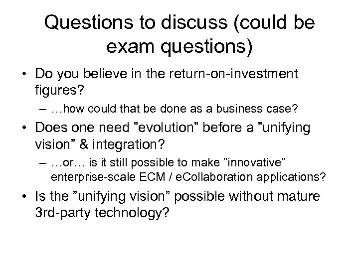 Questions to discuss (could be exam questions) • Do you believe in the return-on-investment