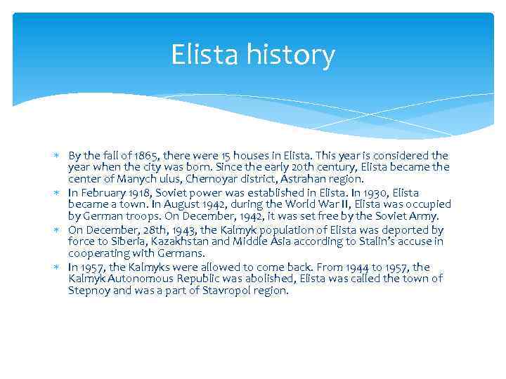 Elista history By the fall of 1865, there were 15 houses in Elista. This