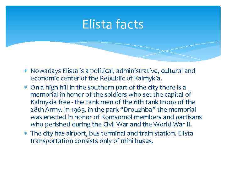 Elista facts Nowadays Elista is a political, administrative, cultural and economic center of the