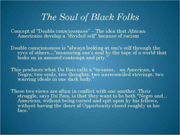 The Soul of Black Folks Concept of “Double consciousness” – The idea that African.