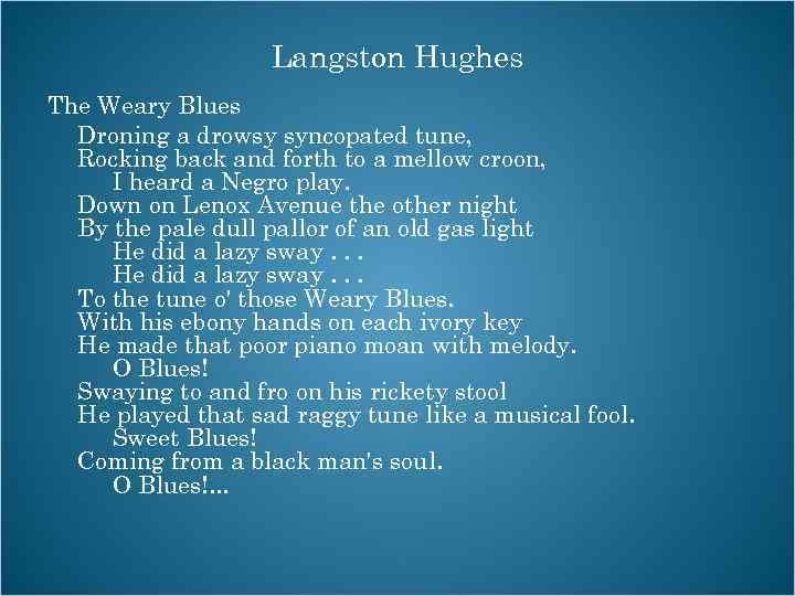 Langston Hughes The Weary Blues Droning a drowsy syncopated tune, Rocking back and forth
