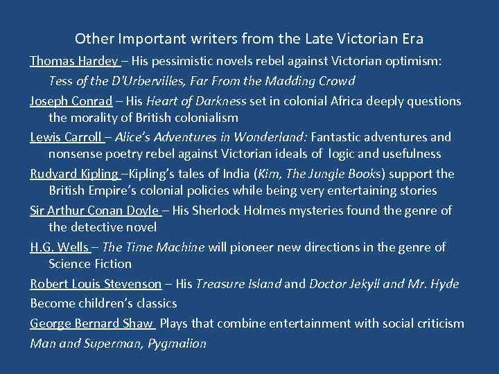 Other Important writers from the Late Victorian Era Thomas Hardey – His pessimistic novels