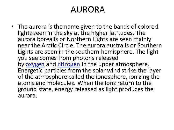 AURORA • The aurora is the name given to the bands of colored lights
