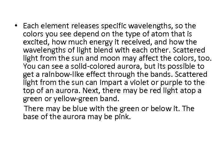  • Each element releases specific wavelengths, so the colors you see depend on