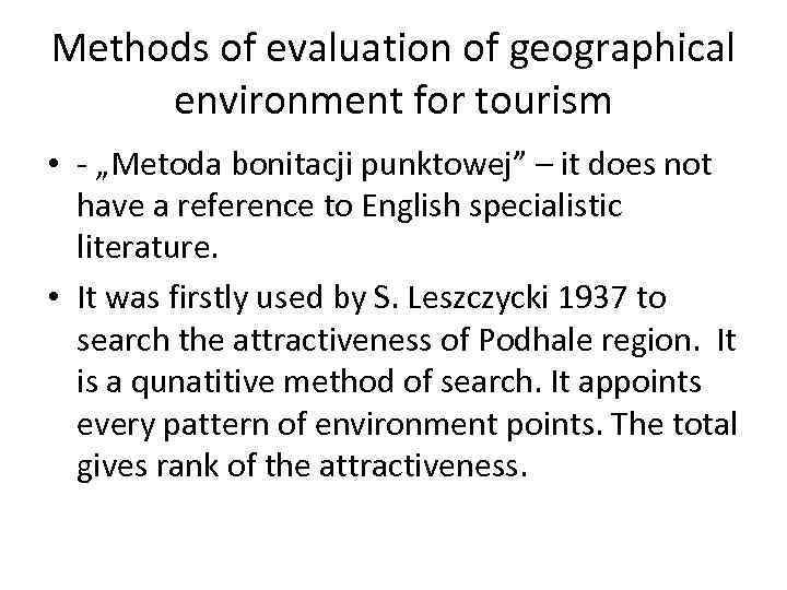 Methods of evaluation of geographical environment for tourism • ‐ „Metoda bonitacji punktowej” –