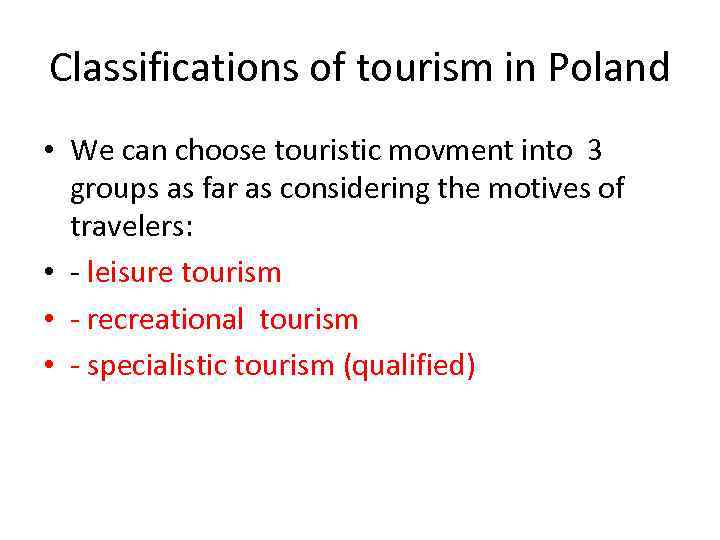 Classifications of tourism in Poland • We can choose touristic movment into 3 groups