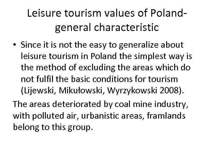 Leisure tourism values of Poland‐ general characteristic • Since it is not the easy