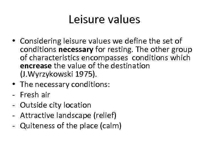  Leisure values • Considering leisure values we define the set of conditions necessary