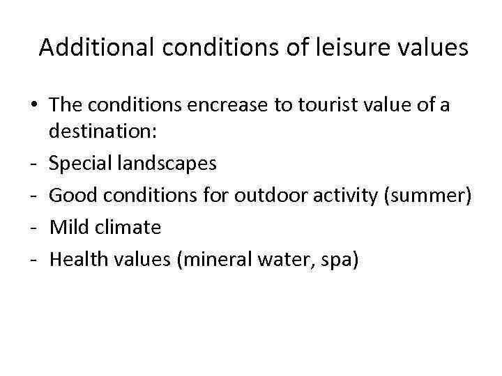  Additional conditions of leisure values • The conditions encrease to tourist value of