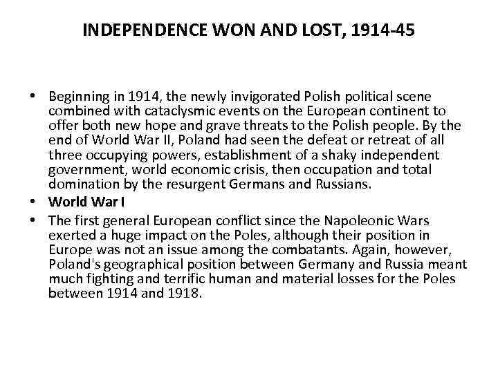 INDEPENDENCE WON AND LOST, 1914 -45 • Beginning in 1914, the newly invigorated Polish