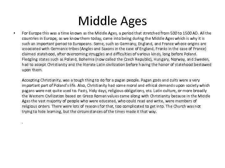 Middle Ages • For Europe this was a time known as the Middle Ages,