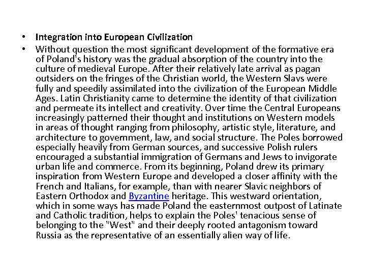  • Integration into European Civilization • Without question the most significant development of