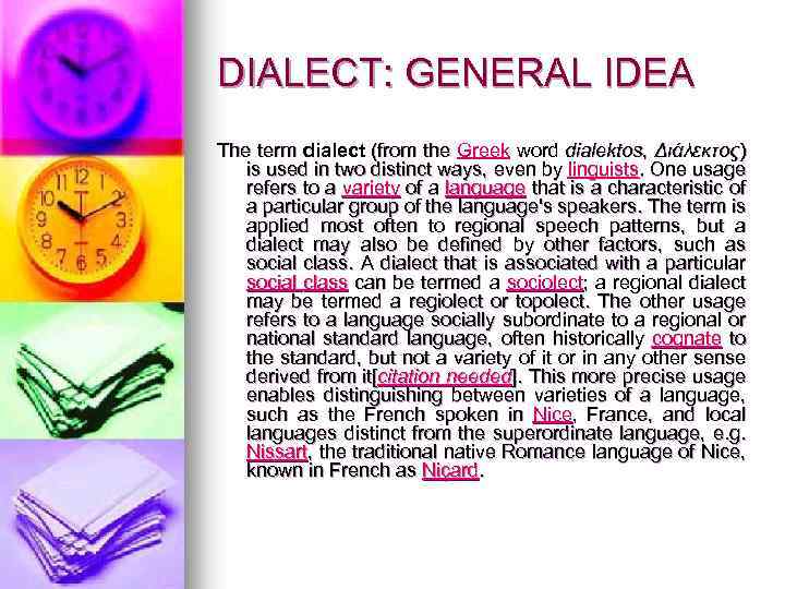 DIALECT: GENERAL IDEA The term dialect (from the Greek word dialektos, Διάλεκτος) the is