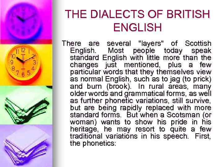 THE DIALECTS OF BRITISH ENGLISH There are several "layers" of Scottish English. Most people