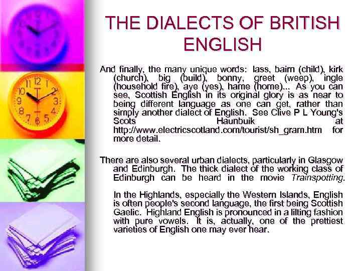 THE DIALECTS OF BRITISH ENGLISH And finally, the many unique words: lass, bairn (child),