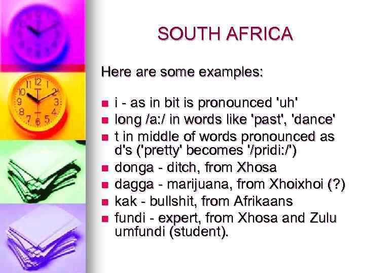 SOUTH AFRICA Here are some examples: n n n n i - as in