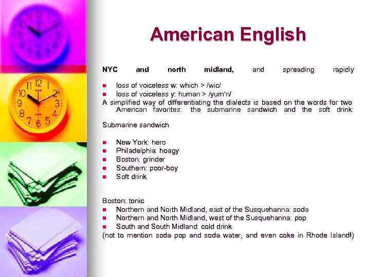 American English NYC and north midland, and spreading rapidly loss of voiceless w: which