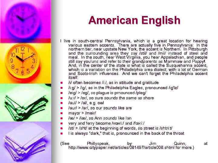 American English I live in south-central Pennsylvania, which is a great location for hearing