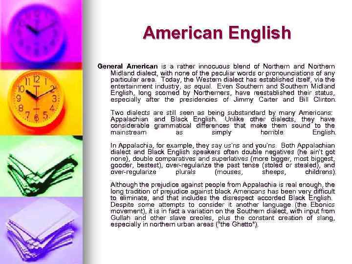 American English General American is a rather innocuous blend of Northern and Northern Midland