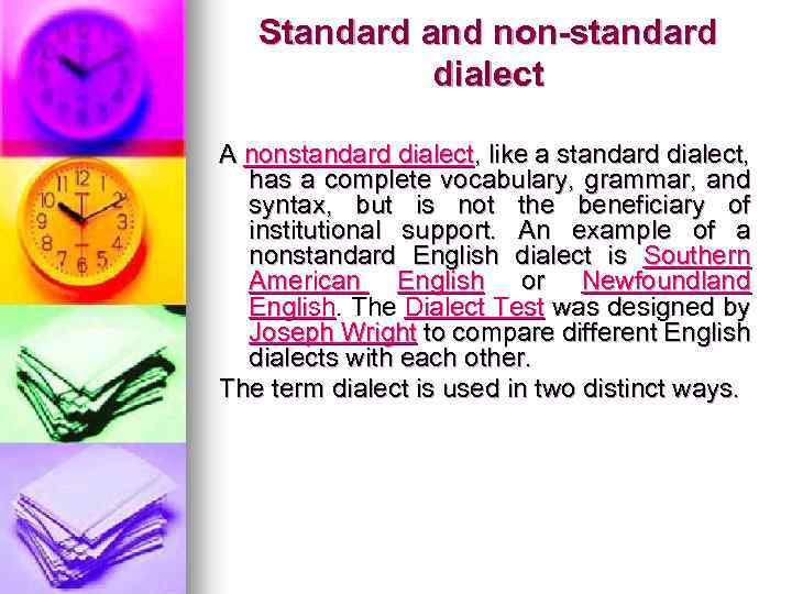 Standard and non-standard dialect A nonstandard dialect, like a standard dialect, has a complete