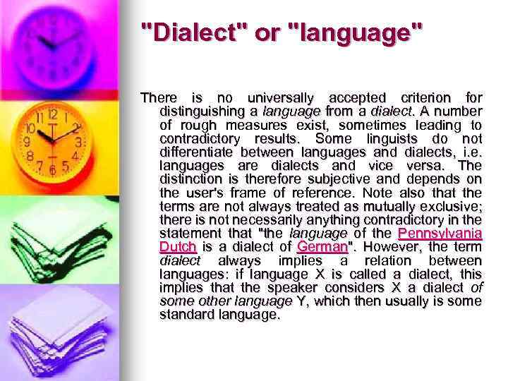 "Dialect" or "language" There is no universally accepted criterion for distinguishing a language from