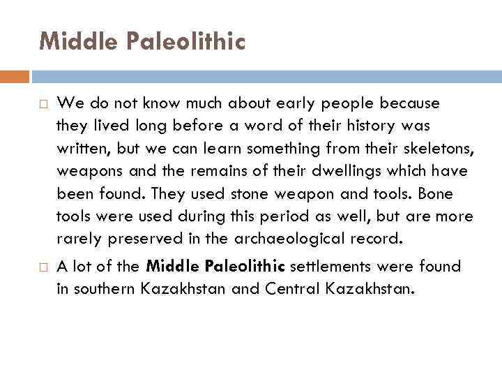 Middle Paleolithic We do not know much about early people because they lived long