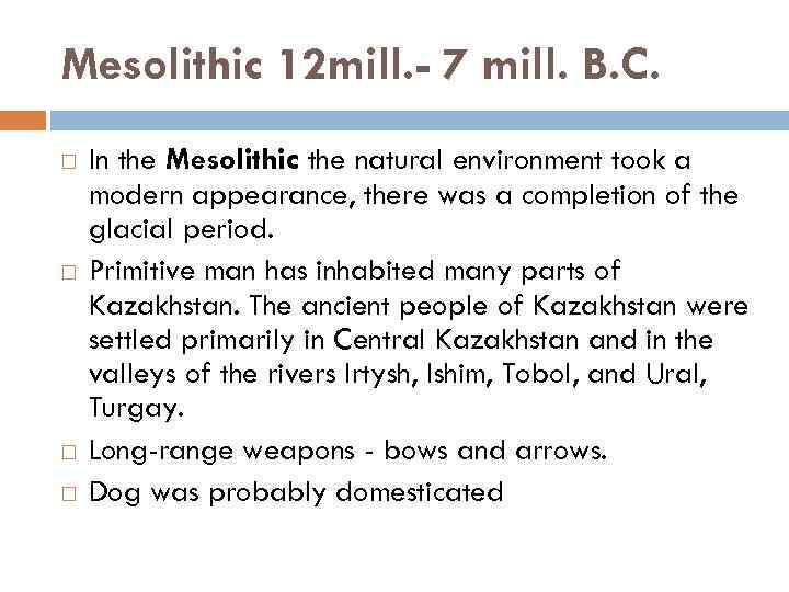 Mesolithic 12 mill. - 7 mill. B. C. In the Mesolithic the natural environment