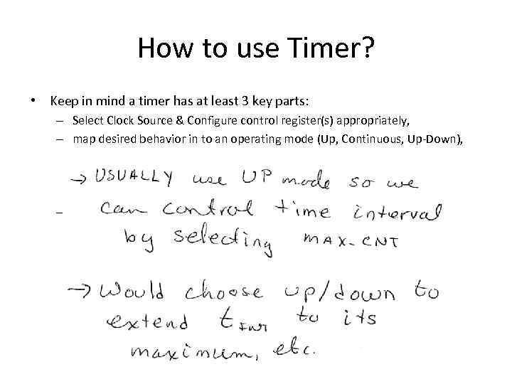 How to use Timer? • Keep in mind a timer has at least 3