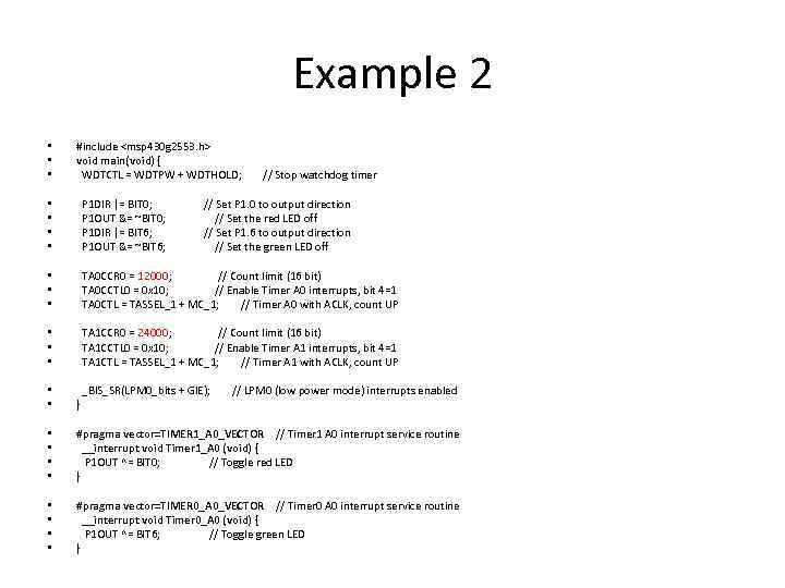 Example 2 • • • #include <msp 430 g 2553. h> void main(void) {