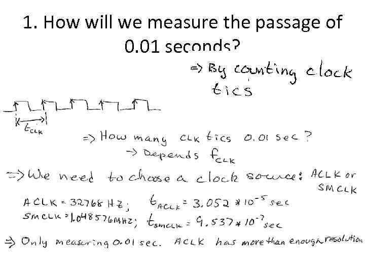 1. How will we measure the passage of 0. 01 seconds? 