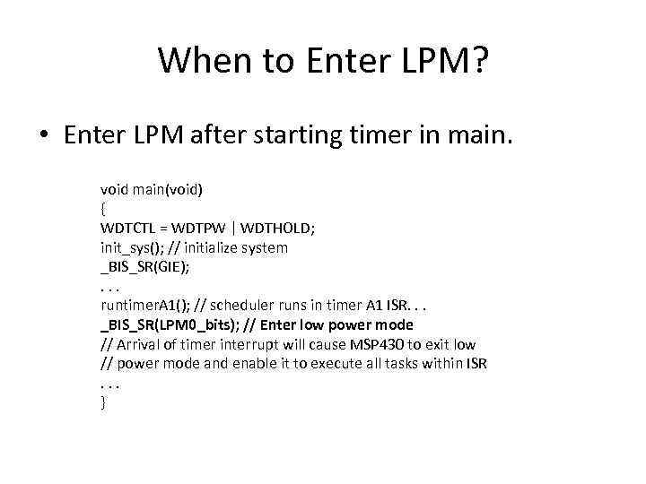 When to Enter LPM? • Enter LPM after starting timer in main. void main(void)