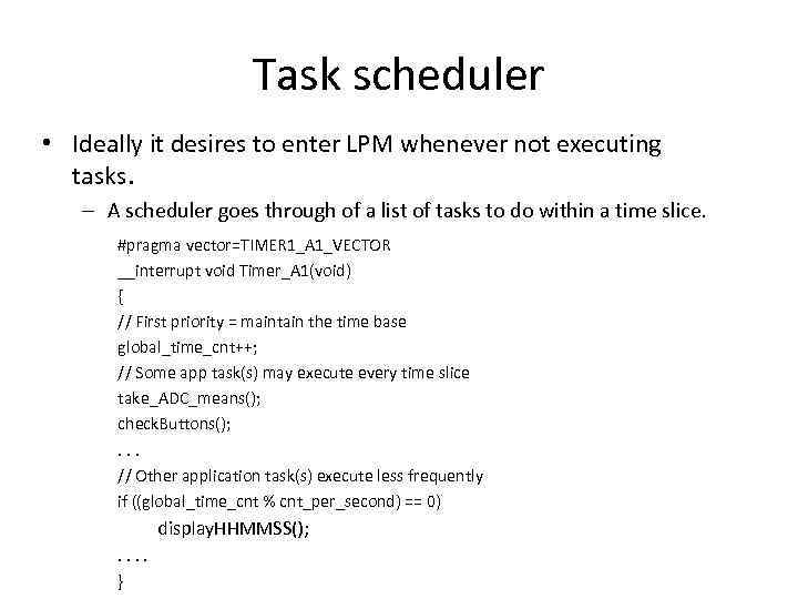 Task scheduler • Ideally it desires to enter LPM whenever not executing tasks. –