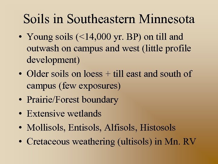 Soils in Southeastern Minnesota • Young soils (<14, 000 yr. BP) on till and