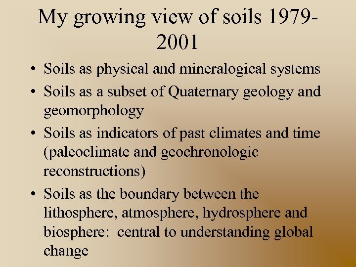 My growing view of soils 19792001 • Soils as physical and mineralogical systems •