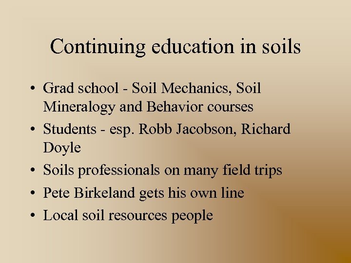 Continuing education in soils • Grad school - Soil Mechanics, Soil Mineralogy and Behavior