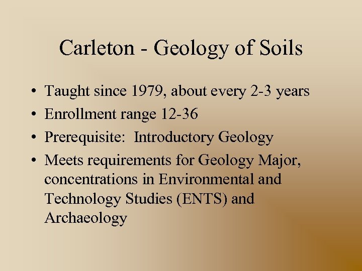 Carleton - Geology of Soils • • Taught since 1979, about every 2 -3