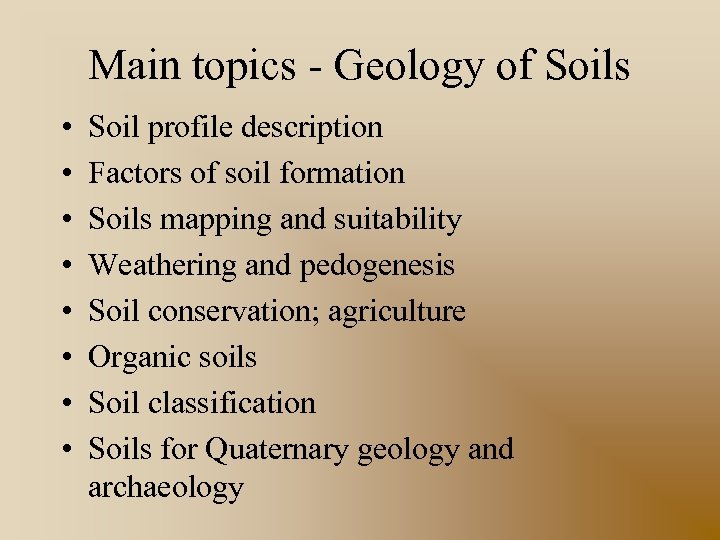 Main topics - Geology of Soils • • Soil profile description Factors of soil