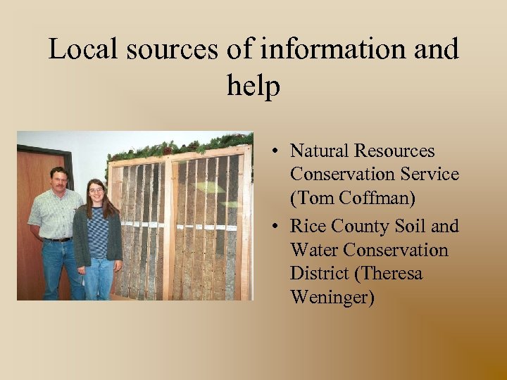 Local sources of information and help • Natural Resources Conservation Service (Tom Coffman) •