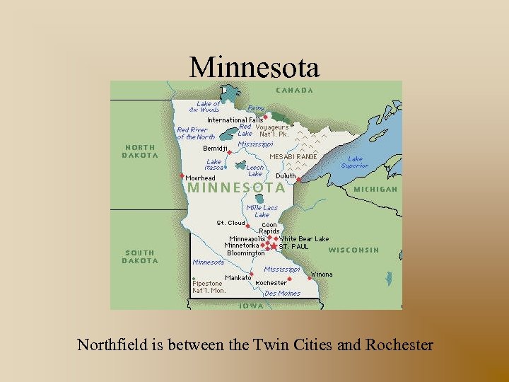 Minnesota Northfield is between the Twin Cities and Rochester 