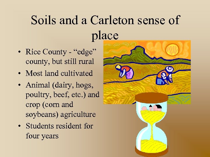 Soils and a Carleton sense of place • Rice County - “edge” county, but