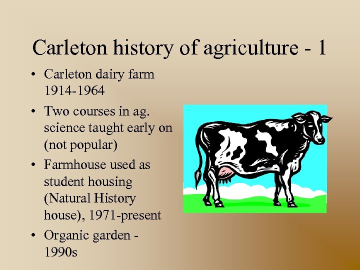 Carleton history of agriculture - 1 • Carleton dairy farm 1914 -1964 • Two