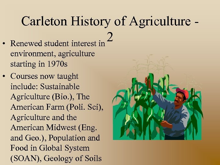  • Carleton History of Agriculture 2 Renewed student interest in environment, agriculture starting