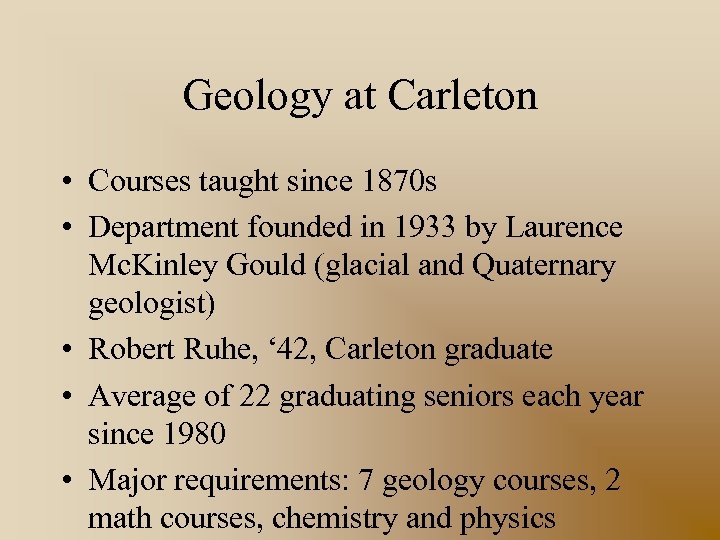 Geology at Carleton • Courses taught since 1870 s • Department founded in 1933