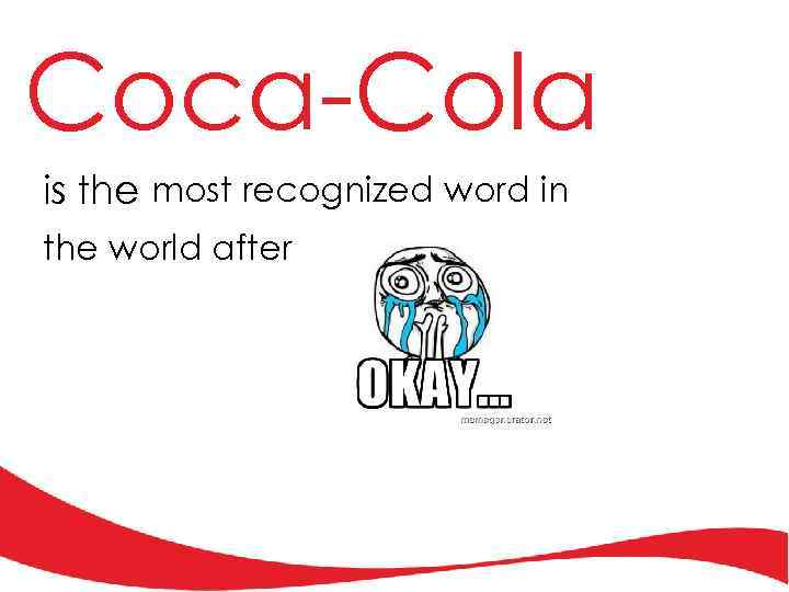 Coca-Cola is the most recognized word in the world after 