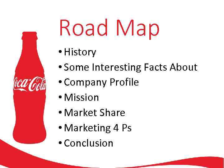 Road Map • History • Some Interesting Facts About • Company Profile • Mission